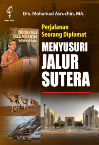 Image of Perjalanan Seorang Diplomat Menyusuri Jalur Sutera